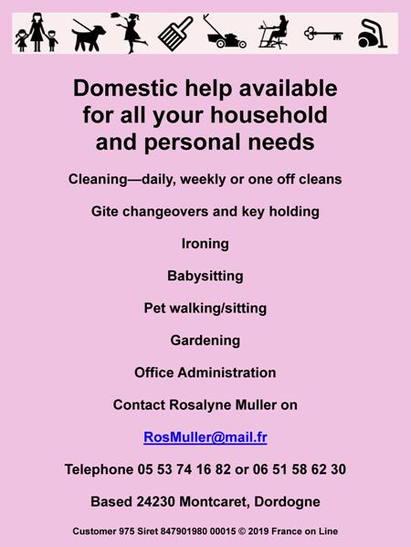 Domestic help available,household needs,personal needs,cleaning,daily,weekly,one off cleans,gite changeovers,key holding,ironing,baby sitting,child care,pet walking,pet sitting,gardening,office administration,Dordogne,English,24230,Montcaret